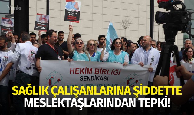 Sağlık çalışanlarına şiddette meslektaşlarından tepki!