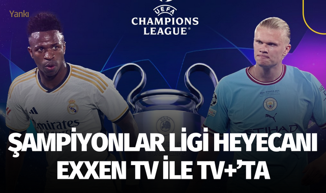 Şampiyonlar Ligi heyecanı Exxen TV ile TV+'ta