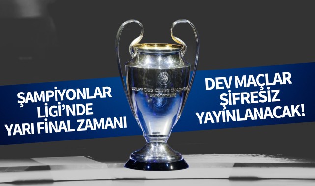 Şampiyonlar Ligi'nde dev maçlar şifresiz yayınlanacak!