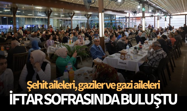 Şehit aileleri, gaziler ve gazi aileleri iftar sofrasında buluştu