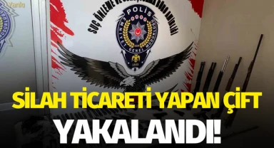 Silah ticareti yapan çift yakalandı!
