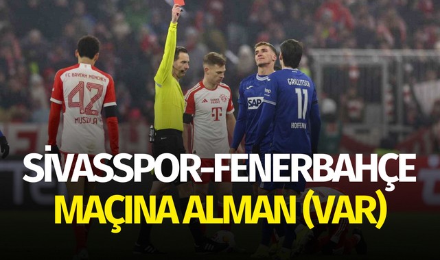 Sivasspor-Fenerbahçe maçına Alman VAR