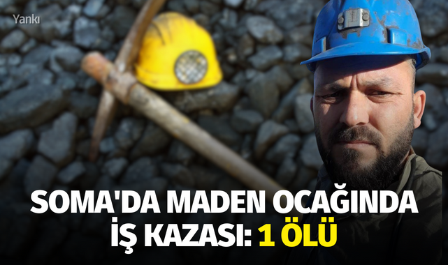 Soma'da maden ocağında iş kazası: 1 ölü!