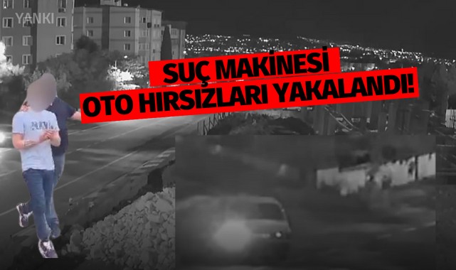 Suç makinesi oto hırsızları yakalandı!