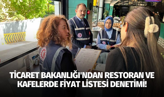 Ticaret Bakanlığı'ndan restoran ve kafelerde fiyat listesi denetimi!