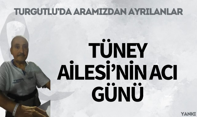 Tüney Ailesi’nin Acı Günü
