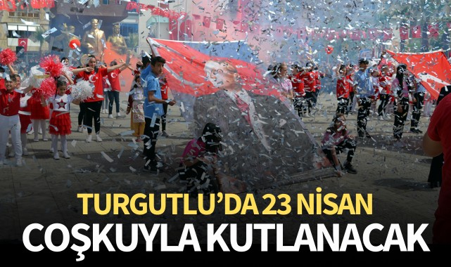 Turgutlu'da 23 Nisan coşku içinde kutlanacak