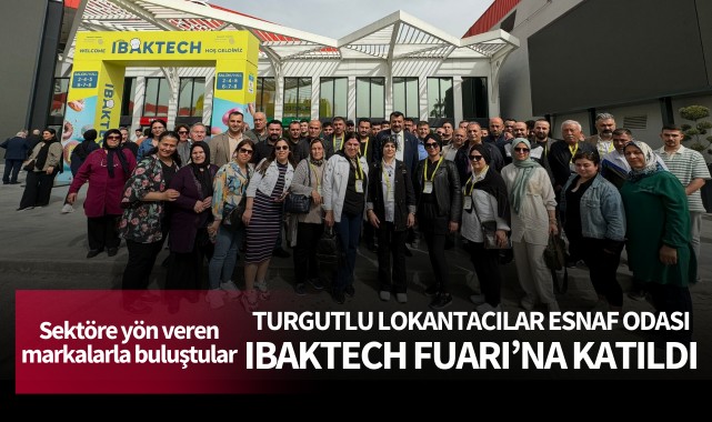 Turgutlu Lokantacılar Esnaf Odası, IBAKTECH Fuarı'na katıldı