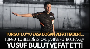 Turgutlu'yu yasa boğan vefat