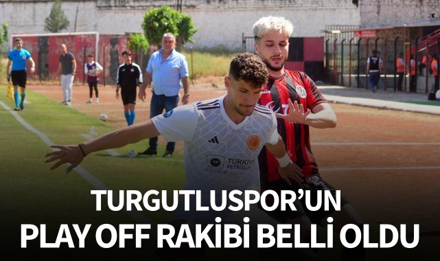 Turgutluspor'un Play Off rakibi belli oldu