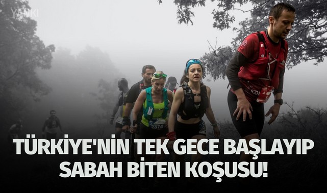 Türkiye'nin tek gece başlayıp sabah biten koşusu!