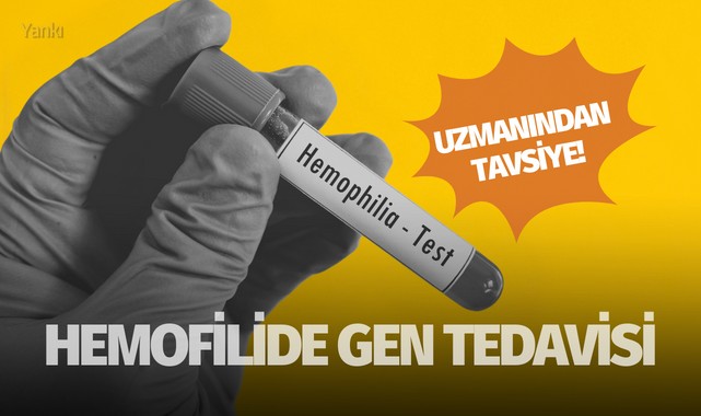 Uzmanından tavsiye! Hemofilide gen tedavisi