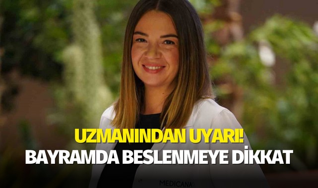 Uzmanından uyarı! Bayramda beslenmeye dikkat