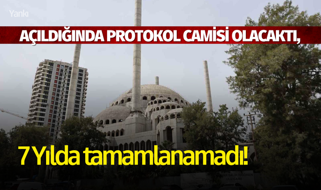 Açıldığında protokol camisi olacaktı, 7 yılda tamamlanamadı!
