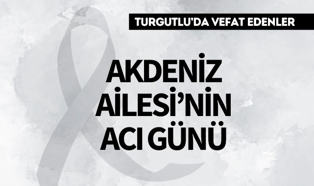 Akdeniz Ailesi'nin Acı Günü