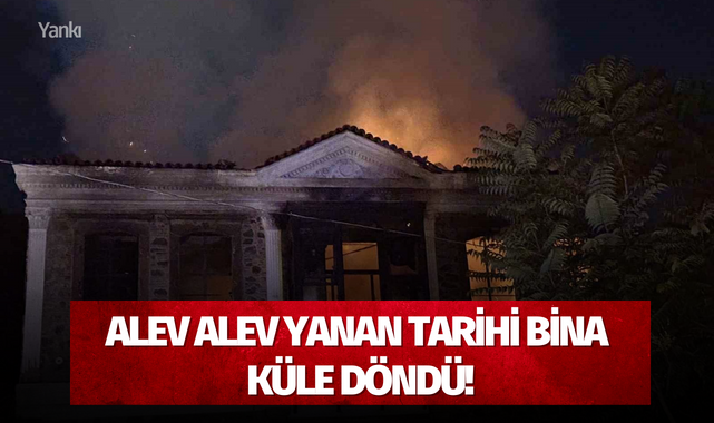 Alev alev yanan tarihi bina küle döndü!