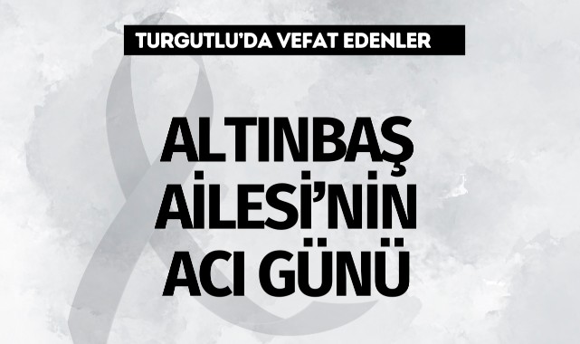 Altınbaş Ailesi’nin Acı Günü