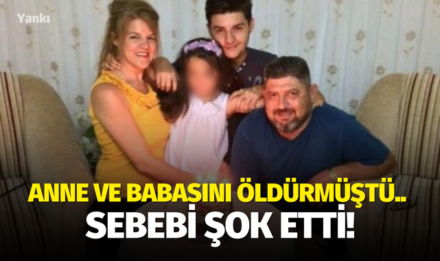 Anne ve babasını öldürmüştü.. Sebebi şok etti!