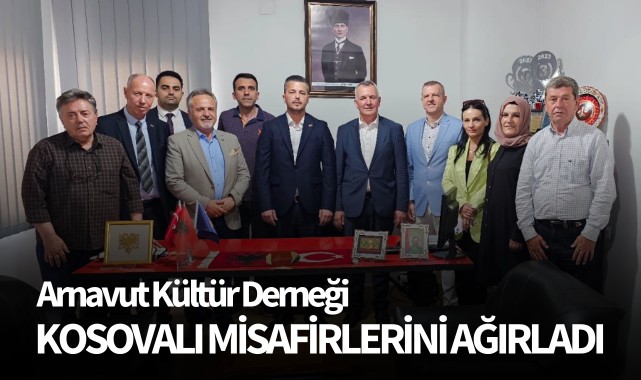 Arnavut Kültür Derneği, Kosovalı misafirlerini ağırladı