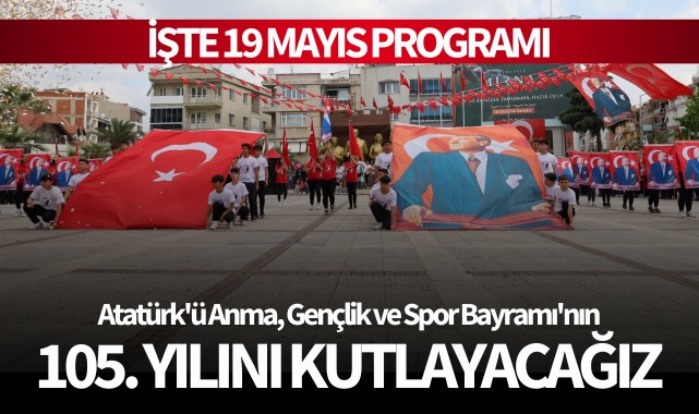 Atatürk'ü Anma, Gençlik ve Spor Bayramı'nın 105. yılını kutlayacağız