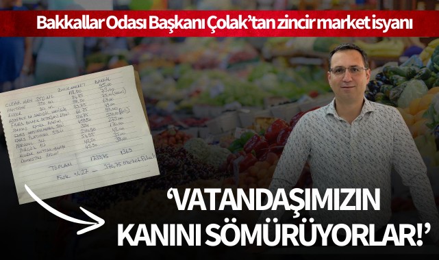 Bakkallar Odası Başkanı Çolak'tan zincir market isyanı
