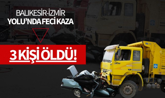 Balıkesir- İzmir yolunda trafik kazası: 3 ölü