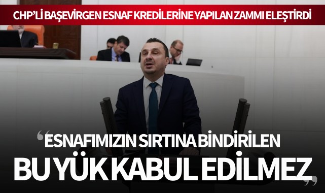 Başevirgen: 'Esnafımızın sırtına bindirilen bu yük kabul edilmez'