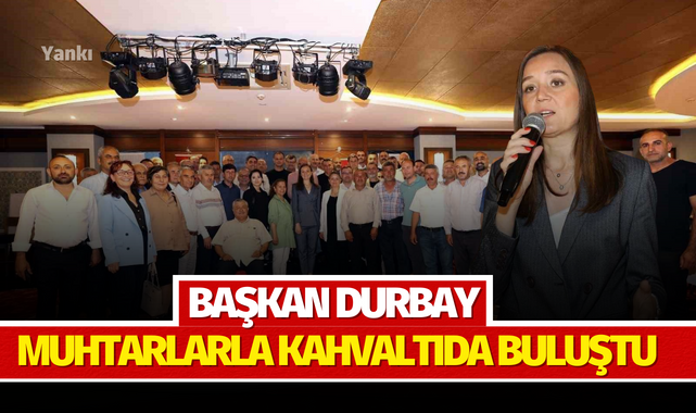 Başkan Durbay muhtarlarla kahvaltıda buluştu