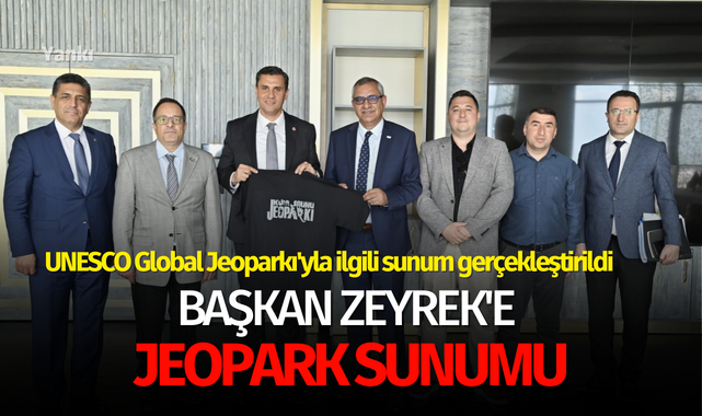 Başkan Zeyrek'e jeopark sunumu