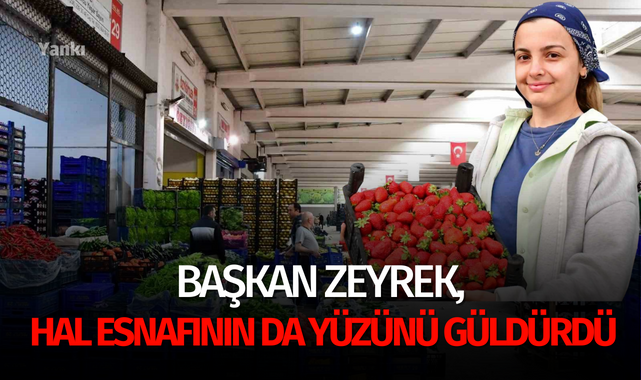 Başkan Zeyrek, hal esnafının da yüzünü güldürdü