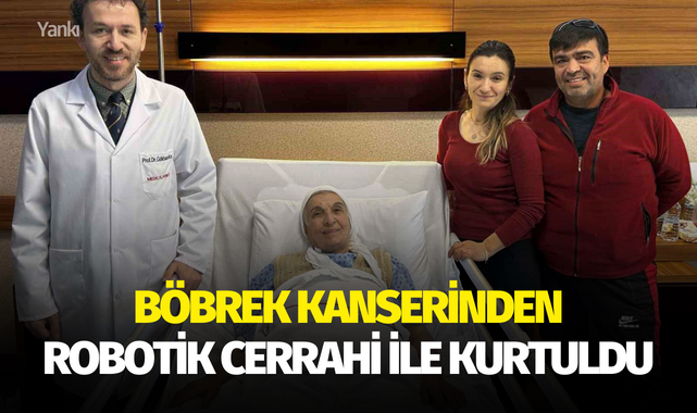 Böbrek kanserinden robotik cerrahi ile kurtuldu