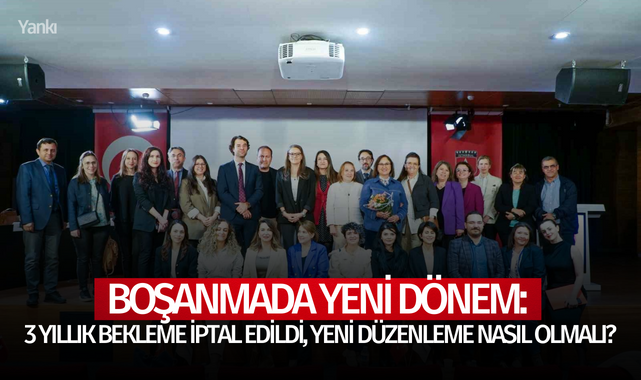Boşanmada yeni dönem: 3 yıllık bekleme iptal edildi, yeni düzenleme nasıl olmalı?