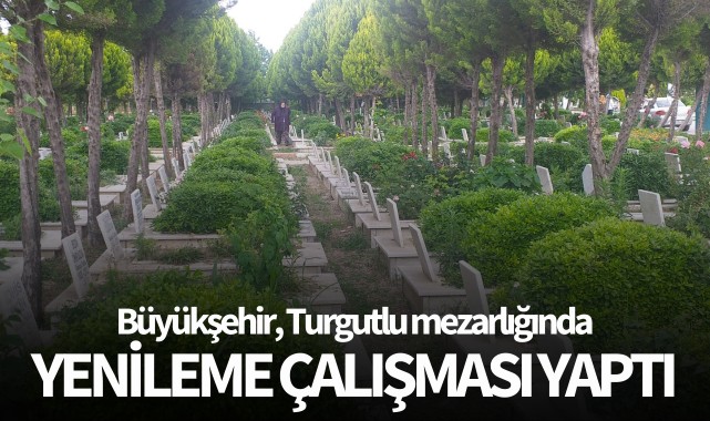 Büyükşehir, Turgutlu mezarlığında yenileme çalışması yaptı
