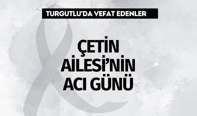 Çetin Ailesi'nin Acı Günü