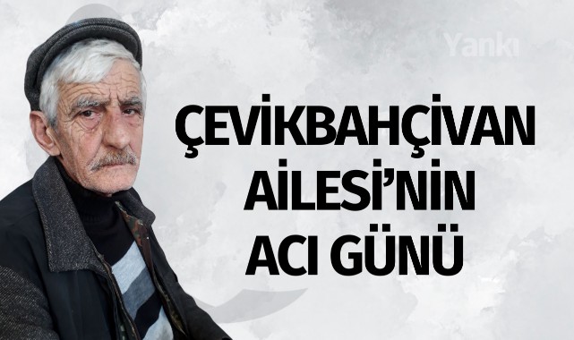 Çevikbahçivan Ailesi'nin Acı Günü