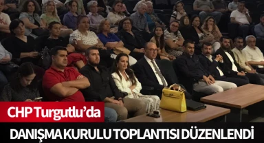CHP Turgutlu'da Danışma Kurulu Toplantısı düzenlendi