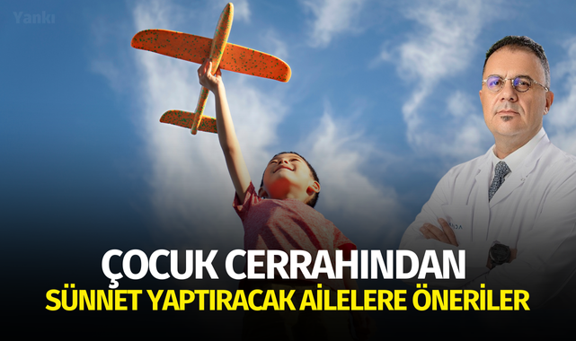 Çocuk cerrahından sünnet yaptıracak anne babalara öneriler