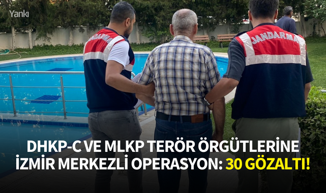 DHKP-C ve MLKP terör örgütlerine İzmir merkezli operasyon: 30 gözaltı