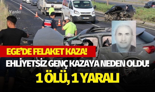 Ege'de felaket kaza.. Ehliyetsiz genç kazaya neden oldu! 1 ölü, 1 yaralı