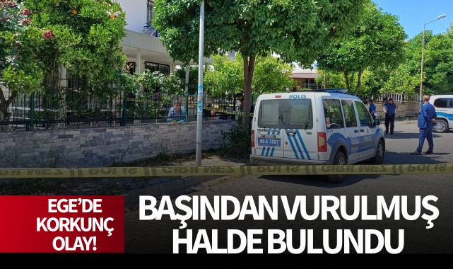 Ege'de korkunç olay! Başından vurulmuş halde bulundu