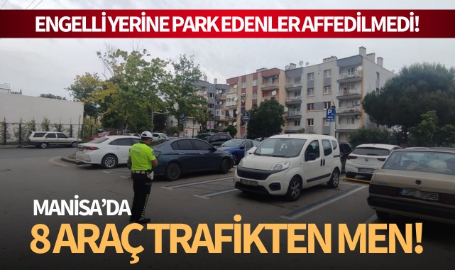 Engelli yerine park edenler affedilmedi! 8 araç trafikten men