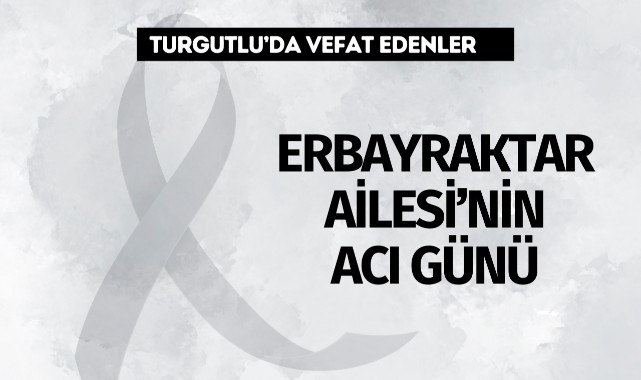 Erbayraktar Ailesi'nin Acı Günü