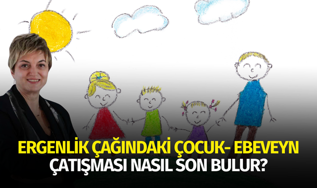 Ergenlik çağındaki çocuk- ebeveyn çatışması nasıl son bulur?