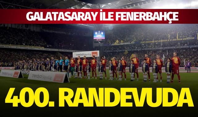 Galatasaray ile Fenerbahçe 400. randevuda