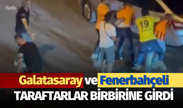 Galatasaray ve Fenerbahçeli taraftarlar birbirine girdi!