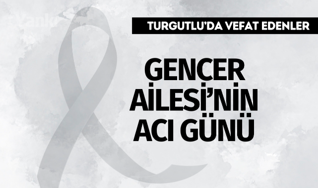 Gencer Ailesi'nin Acı Günü