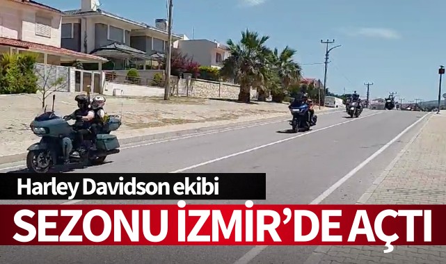 Harley Davidson ekibi, yaz sezonunu İzmir’de açtı