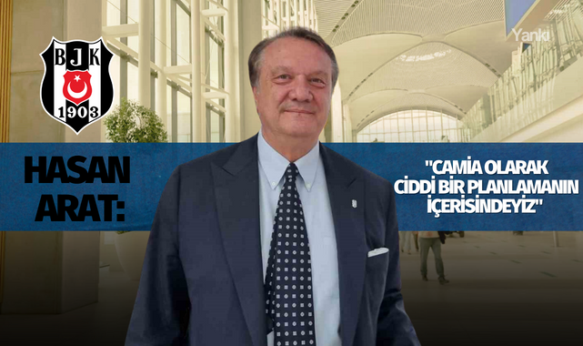 Hasan Arat: "Camia olarak ciddi bir planlamanın içerisindeyiz"