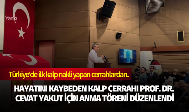 Hayatını kaybeden duayen kalp cerrahı Prof. Dr. Cevat Yakut için anma töreni düzenlendi