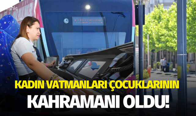 Kadın vatmanlar çocuklarının kahramanı oldu!